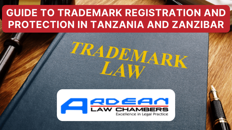 GUIDE TO TRADEMARK REGISTRATION AND PROTECTION IN TANZANIA AND ZANZIBAR